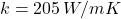 k = 205\,W/m·K