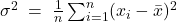 \sigma^{2} \;=\; \frac{1}{n}\sum_{i=1}^{n}(x_i - \bar{x})^{2}