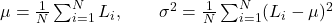 \mu = \frac{1}{N}\sum_{i=1}^{N} L_i, \qquad \sigma^2 = \frac{1}{N}\sum_{i=1}^{N}(L_i - \mu)^2