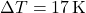 \Delta T = 17\,\mathrm{K}