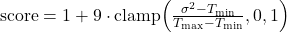\text{score} = 1 + 9 \cdot \operatorname{clamp}\!\left(\frac{\sigma^2 - T_{\min}}{T_{\max} - T_{\min}}, 0, 1\right)