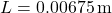 L = 0.00675\,\mathrm{m}